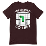 Good Adventurers Go Left T-Shirt